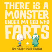 There is a Monster Under My Bed Who Farts (Fart Monster and Fri - Tim Miller