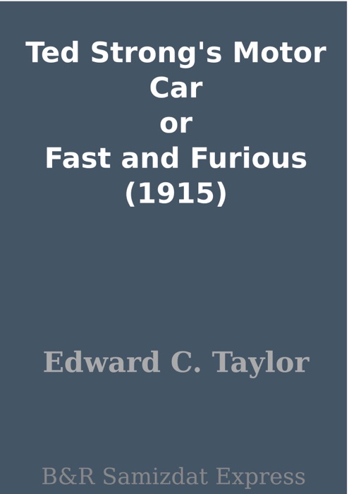Ted Strong's Motor Car or Fast and Furious (1915)