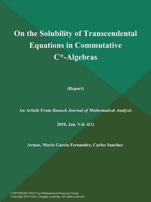 On the Solubility of Transcendental Equations in Commutative [C.Sup.*]-Algebras (Report)