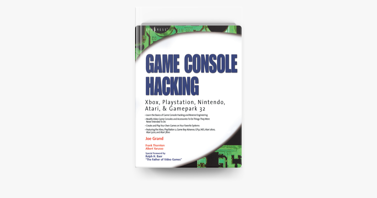 Game Console Hacking: Xbox, PlayStation, by Grand, Joe