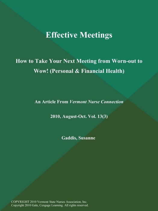 Effective Meetings: How to Take Your Next Meeting from Worn-out to Wow!(Personal & Financial Health)
