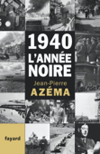 1940, l'année noire - Jean-Pierre Azéma