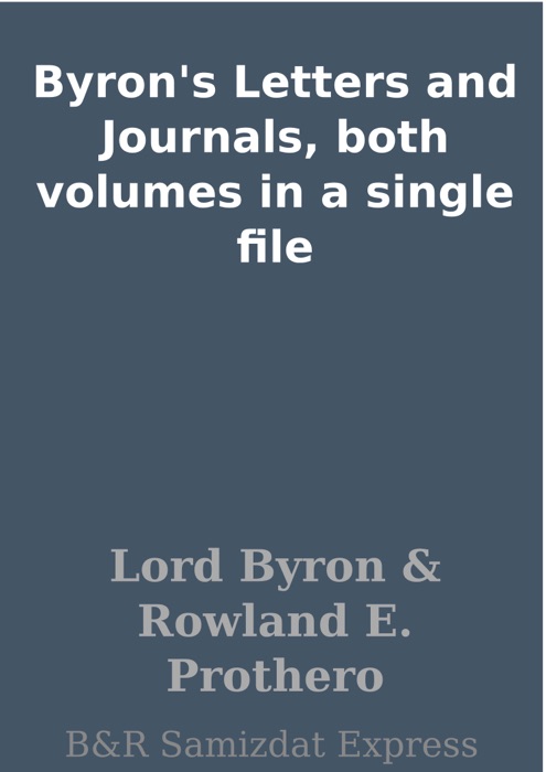 Byron's Letters and Journals, both volumes in a single file