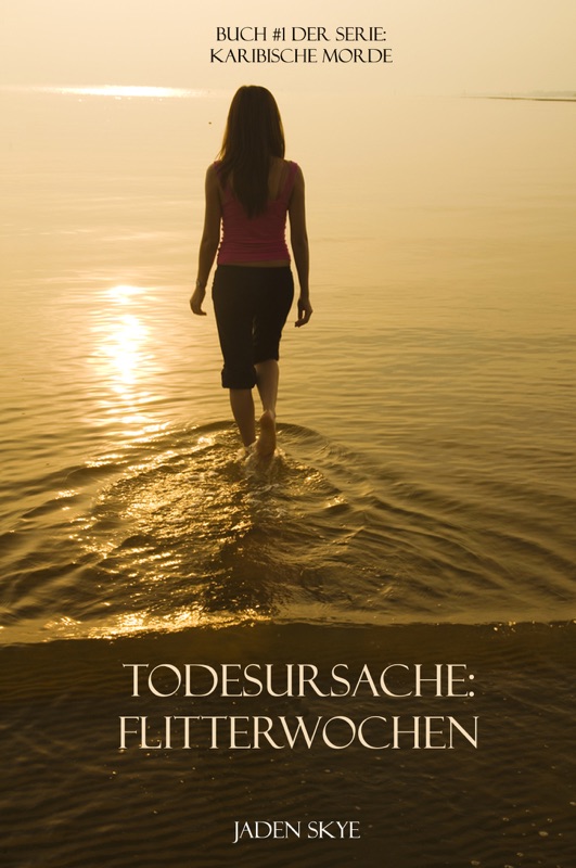 Todesursache: Flitterwochen (Buch #1 Karibische Morde)