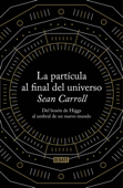 La partícula al final del universo - Sean Carroll