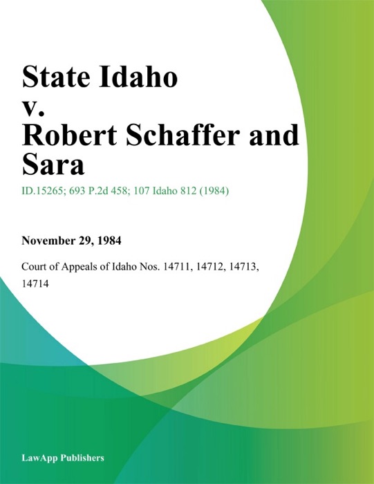 State Idaho v. Robert Schaffer and Sara