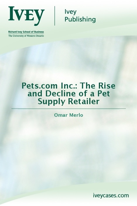 Pets.com Inc.: The Rise and Decline of a Pet Supply Retailer