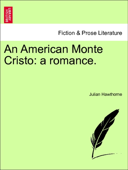 An American Monte Cristo: a romance. VOL.I