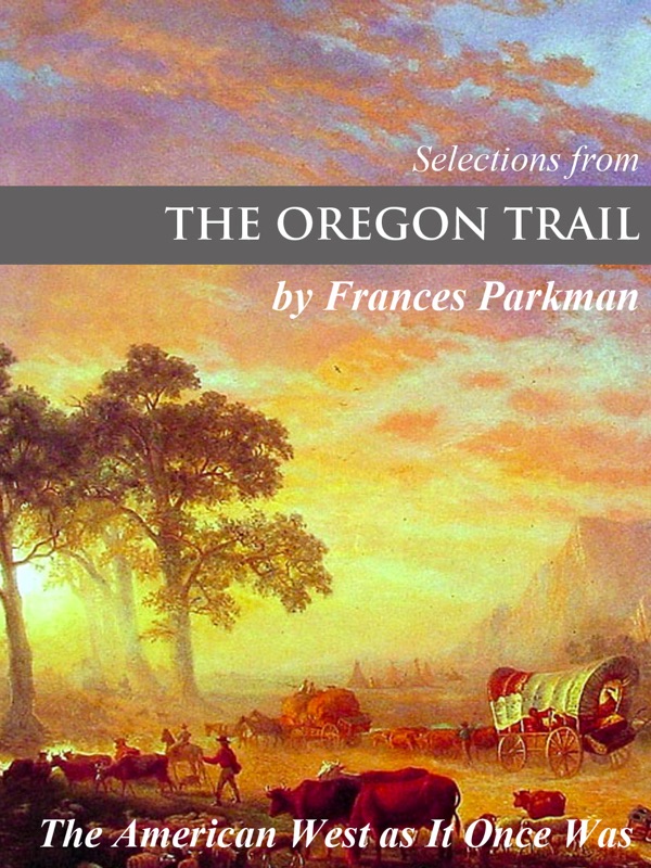 Selections from "The Oregon Trail"