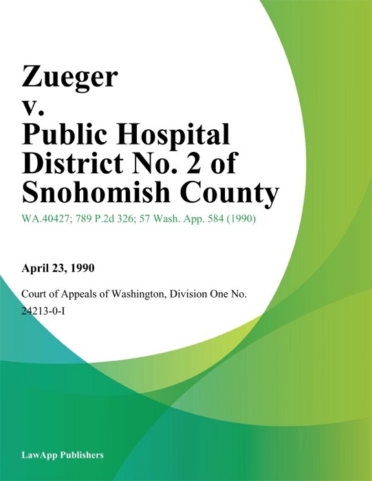 Zueger V. Public Hospital District No. 2 Of Snohomish County