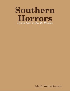 Southern Horrors: Lynch Law in All Its Phases by Ida B. Wells-Barnett