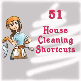 51 House Cleaning Shortcuts