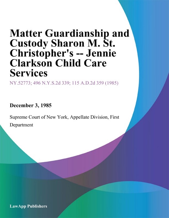 Matter Guardianship and Custody Sharon M. St. Christopher's -- Jennie Clarkson Child Care Services