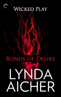 Bonds of Desire: Book Three of Wicked Play by Lynda Aicher