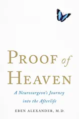 Proof of Heaven: A Neurosurgeon's Journey into the Afterlife