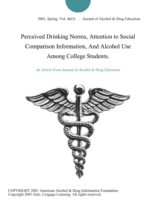 Perceived Drinking Norms, Attention to Social Comparison Information, And Alcohol Use Among College Students.