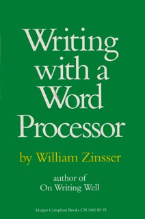 Writing with a Word Processor by William Zinsser
