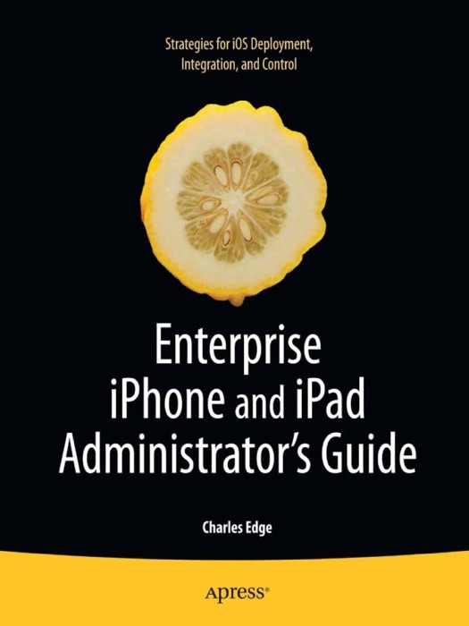 Enterprise iPhone and iPad Administrator's Guide