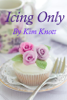 Icing Only - Kim Knott