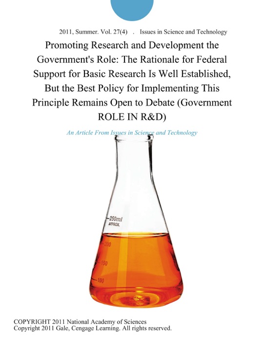 Promoting Research and Development the Government's Role: The Rationale for Federal Support for Basic Research Is Well Established, But the Best Policy for Implementing This Principle Remains Open to Debate (Government ROLE IN R&D)