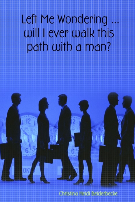 Left Me Wondering ...Will I Ever Walk This Path With a Man?