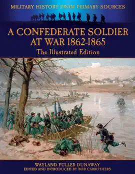 Read: A Confederate Soldier At War - 1862-1865 - Book The Illustrated Edition - Military History from Primary Sources