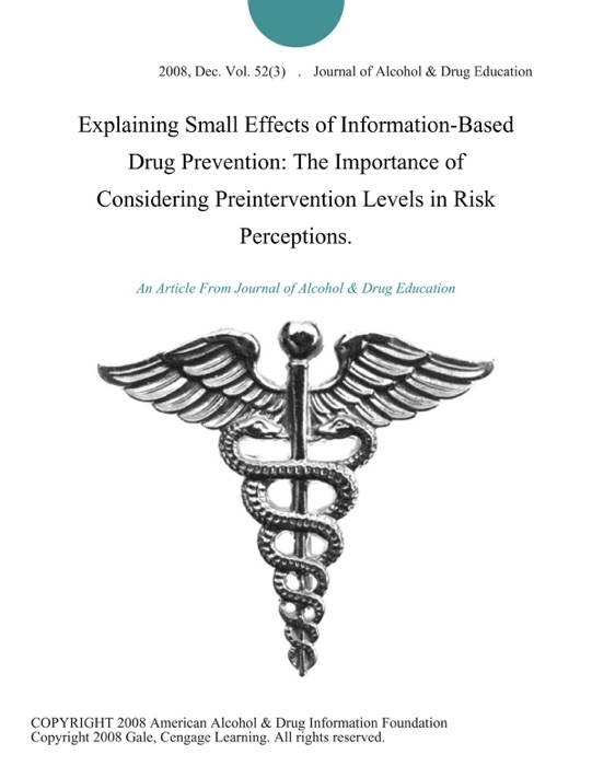 Explaining Small Effects of Information-Based Drug Prevention: The Importance of Considering Preintervention Levels in Risk Perceptions.