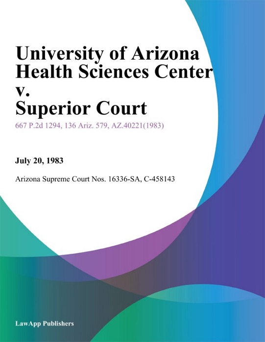 University Of Arizona Health Sciences Center V. Superior Court
