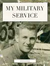 My Military Service by John Tupper Book Summary, Reviews and Downlod
