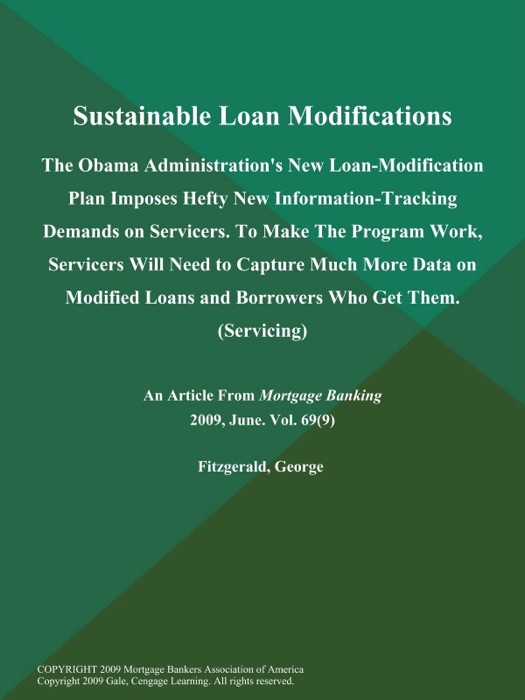 Sustainable Loan Modifications: The Obama Administration's New Loan-Modification Plan Imposes Hefty New Information-Tracking Demands on Servicers. To Make the Program Work, Servicers will Need to Capture Much More Data on Modified Loans and Borrowers Who Get Them (Servicing)