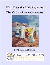 What Does the Bible Say About the Old and New Covenants? - Michael D. Morrison