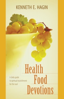 Health Food Devotions by Kenneth E. Hagin