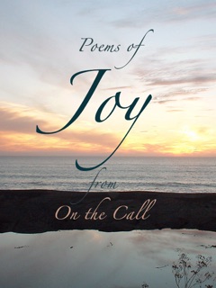 Poems of Joy by Jeffery Baker, Denise Dignan, Diane Dwyer, Carol Gedig, Vera Grant, Osha Belle Hayden, Anna Grossnickle Hines, Dawn Kirk, Lisa Nelson, Ramapriya Ruiz, Taoli-Ambika Talwar, Andrea Wachter & Mary Beth Watt