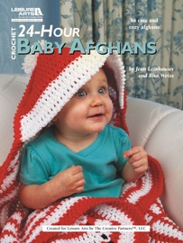 Crochet 24-Hour Baby Afghans - Jean Leinhauser & Rita Weiss