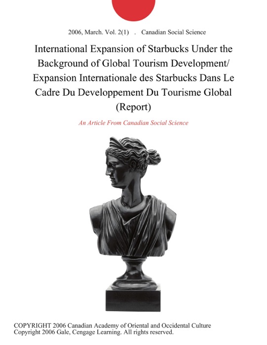 International Expansion of Starbucks Under the Background of Global Tourism Development/ Expansion Internationale des Starbucks Dans Le Cadre Du Developpement Du Tourisme Global (Report)