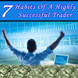 7 Habits of a Highly Successful Trader - Addison Publishing