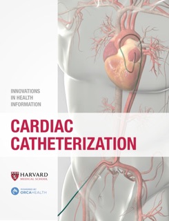 Cardiac Catheterization by Harvard Health Publications & Orca Health
