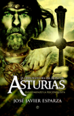 La gran aventura del reino de Asturias - José Javier Esparza