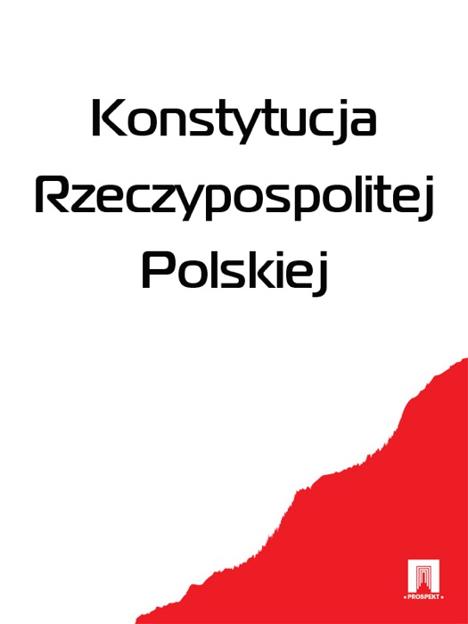 KONSTYTUCJA RZECZYPOSPOLITEJ POLSKIEJ