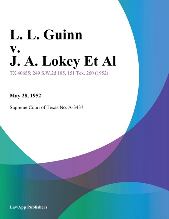 L. L. Guinn v. J. A. Lokey Et Al