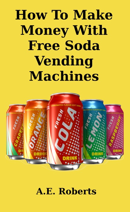 How to Make Money With Free Soda Vending Machines