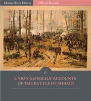 Official Records of the Union and Confederate Armies: Union Generals’ Accounts of the Battle of Shiloh