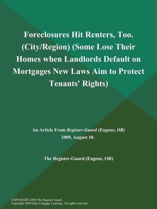 Foreclosures Hit Renters, Too (City/Region) (Some Lose Their Homes when Landlords Default on Mortgages; New Laws Aim to Protect Tenants' Rights)
