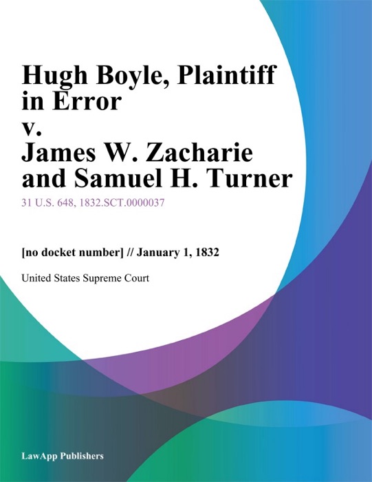 Hugh Boyle, Plaintiff in Error v. James W. Zacharie and Samuel H. Turner