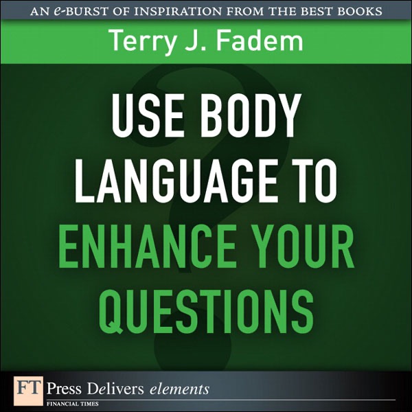 Use Body Language to Enhance Your Questions