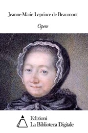 Opere di Jeanne-Marie Leprince de Beaumont - Jeanne-Marie Leprince de Beaumont