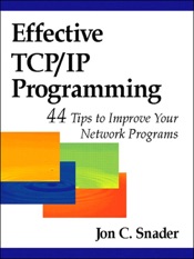 Effective TCP/IP Programming: 44 Tips to Improve Your Network Programs