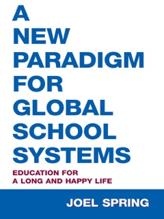 A New Paradigm for Global School Systems by Joel Spring