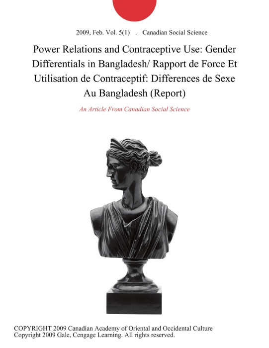 Power Relations and Contraceptive Use: Gender Differentials in Bangladesh/ Rapport de Force Et Utilisation de Contraceptif: Differences de Sexe Au Bangladesh (Report)