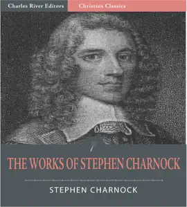 Read: The Works Book of Stephen Charnock (Illustrated Edition)